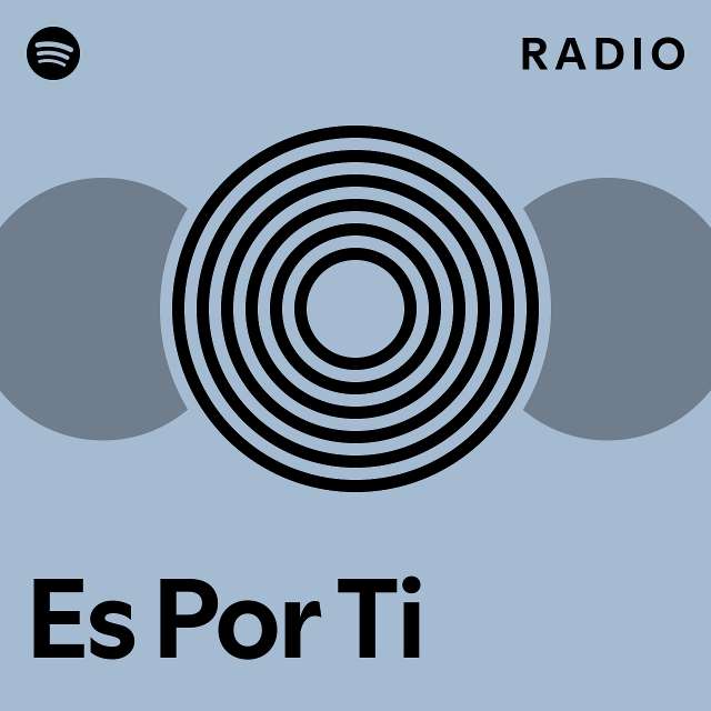 Es Por Ti Radio - playlist by Spotify | Spotify