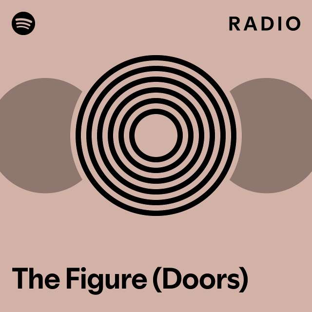 The Figure (Doors) Radio playlist by Spotify Spotify