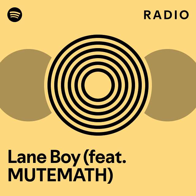 Lane Boy (feat. MUTEMATH) Radio playlist by Spotify Spotify