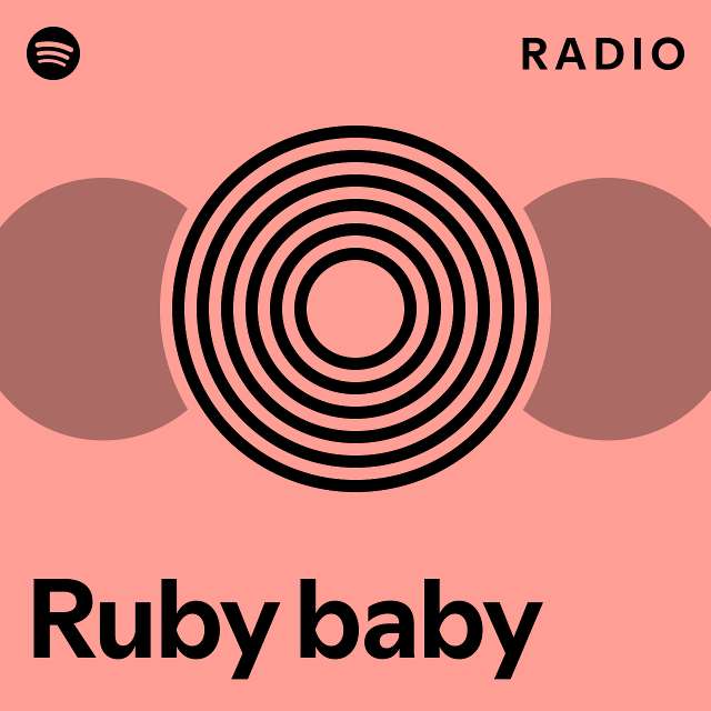 Ruby baby Radio playlist by Spotify Spotify