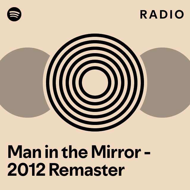 Man in the Mirror 2012 Remaster Radio playlist by Spotify Spotify