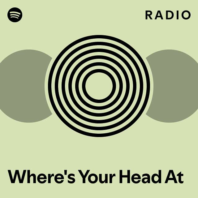 Where's Your Head At Radio playlist by Spotify Spotify