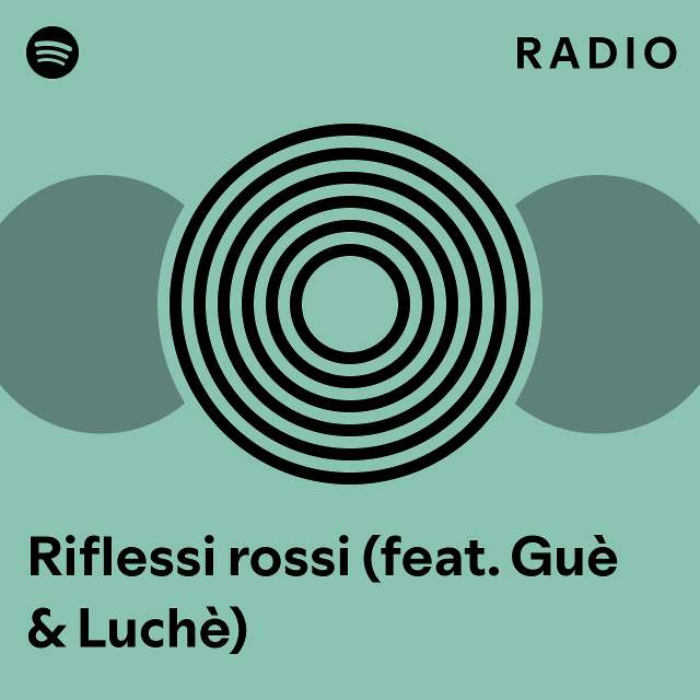 Riflessi Rossi Feat Gu Luch Radio Playlist By Spotify Spotify