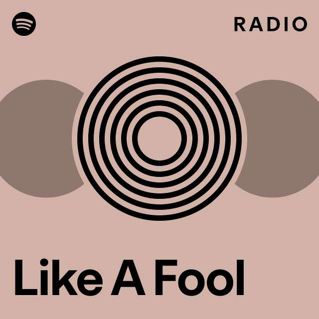 Like A Fool Radio - playlist by Spotify | Spotify