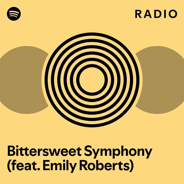 Bittersweet Symphony (feat. Emily Roberts) Radio playlist by Spotify