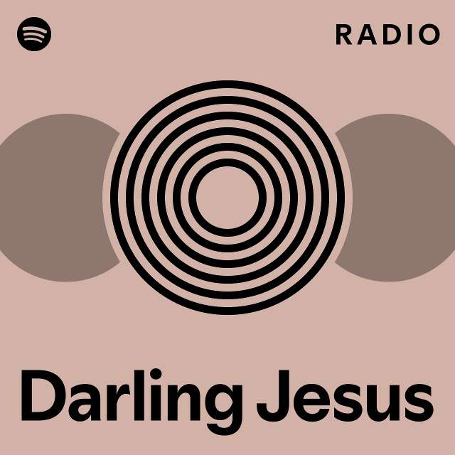 Darling Jesus Radio Playlist By Spotify Spotify