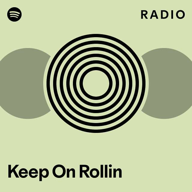 Keep On Rollin Radio playlist by Spotify Spotify