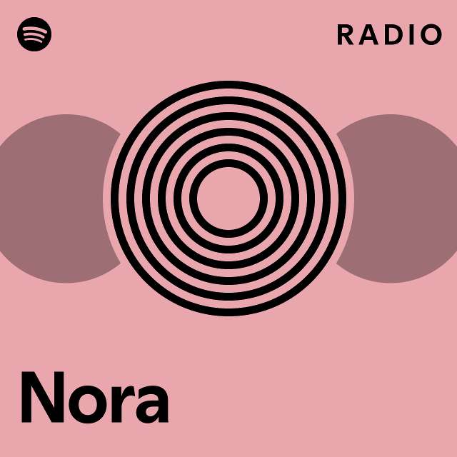 Nora Radio - playlist by Spotify | Spotify