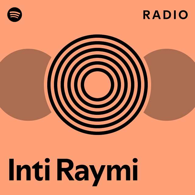 Inti Raymi Radio playlist by Spotify Spotify
