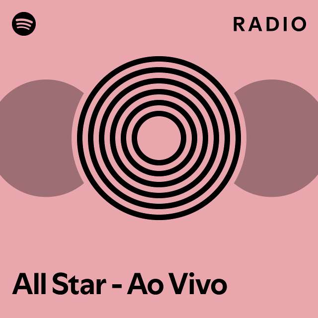 All Star - Ao Vivo Radio - playlist by Spotify | Spotify