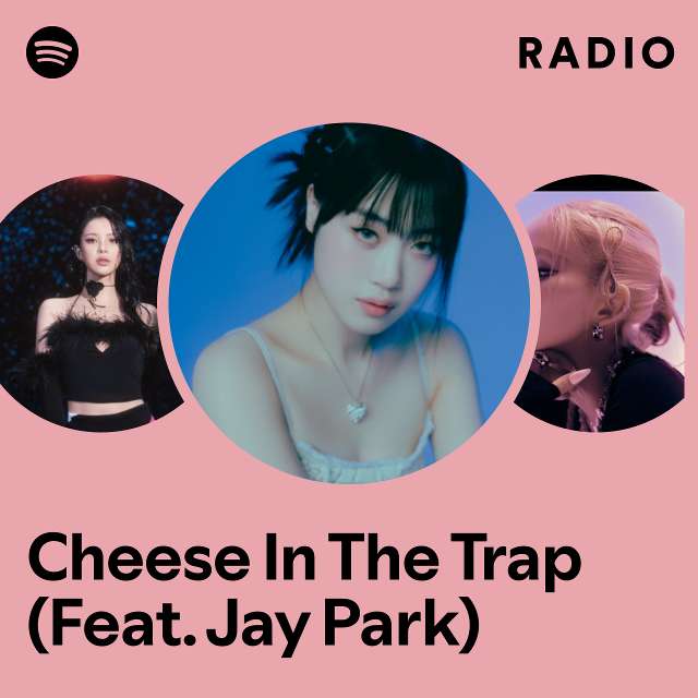 Cheese In The Trap (Feat. Jay Park) Radio