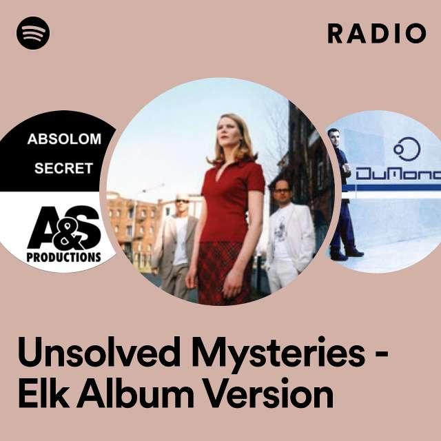 Unsolved Mysteries - Elk Album Version Radio