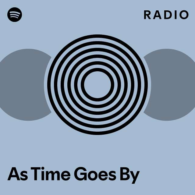 as-time-goes-by-radio-playlist-by-spotify-spotify