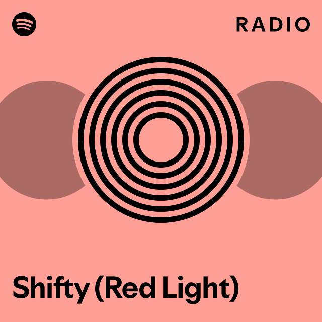 Shifty (Red Light) Radio playlist by Spotify Spotify