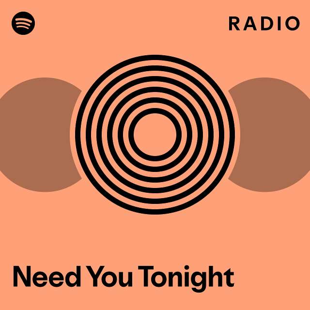 Need You Tonight Radio - playlist by Spotify | Spotify