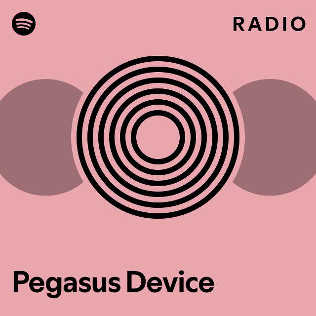 Pegasus Device Radio - playlist by Spotify | Spotify