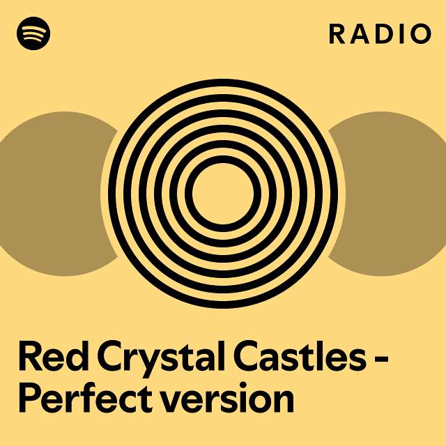 Red Crystal Castles Perfect version Radio playlist by Spotify Spotify