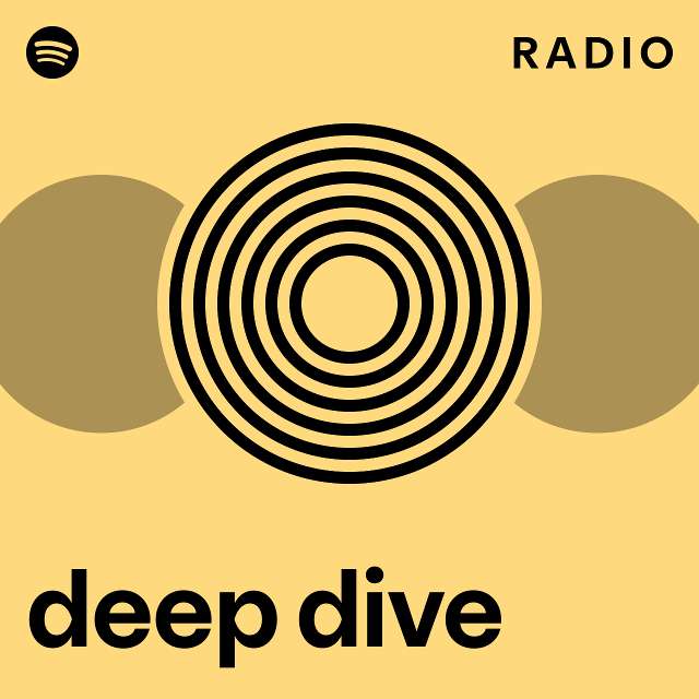 deep dive Radio playlist by Spotify Spotify