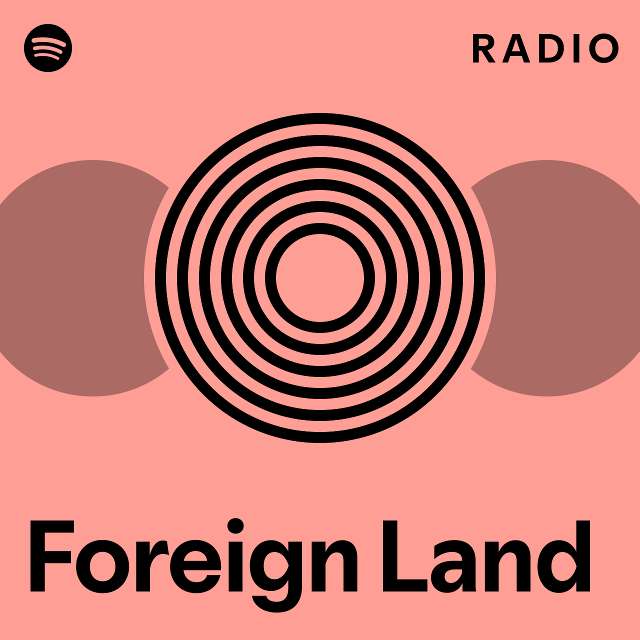 Foreign Land Radio - playlist by Spotify | Spotify