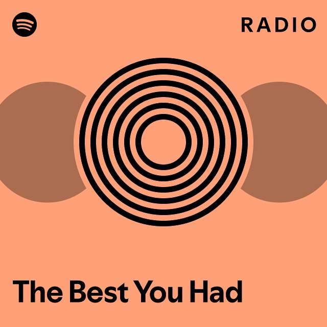 The Best You Had Radio - playlist by Spotify | Spotify