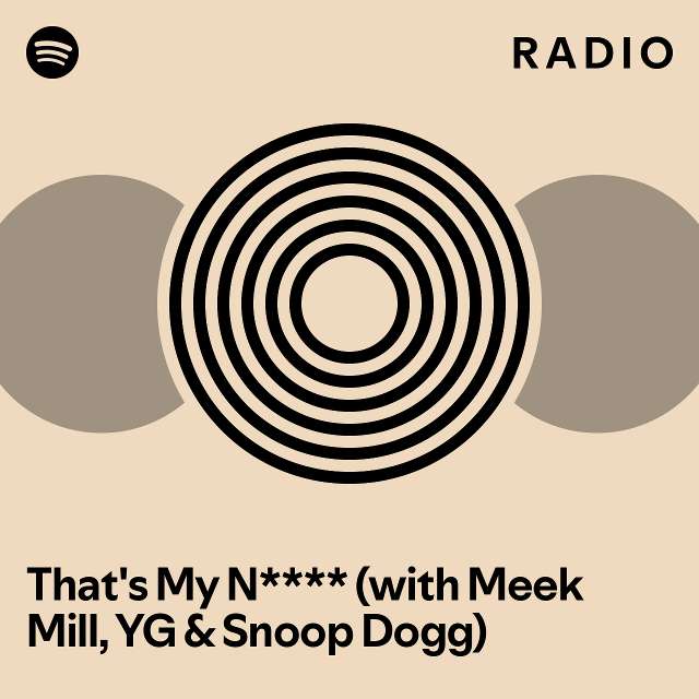 that-s-my-n-with-meek-mill-yg-snoop-dogg-radio-playlist-by