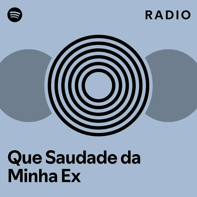 Que Saudade Da Minha Ex Radio Playlist By Spotify Spotify