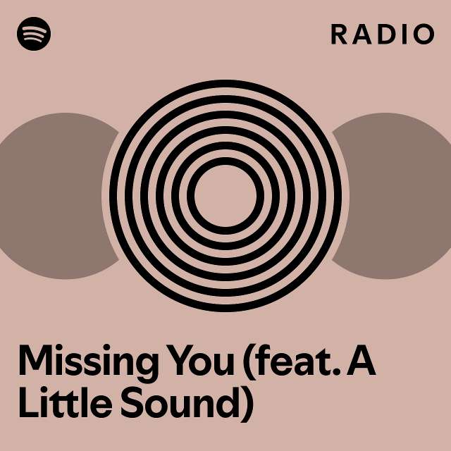 Missing You (feat. A Little Sound) Radio - playlist by Spotify | Spotify