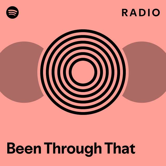 Been Through That Radio - playlist by Spotify | Spotify
