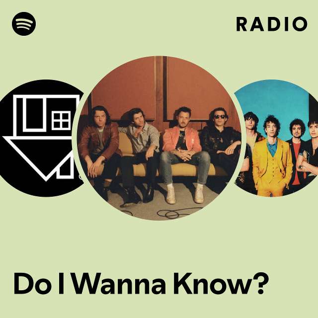 Do I Wanna Know? Radio - playlist by Spotify