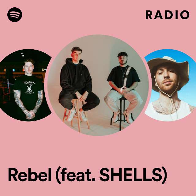 Rebel (feat. SHELLS) Radio