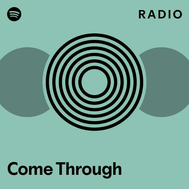 Come Through Radio - playlist by Spotify | Spotify
