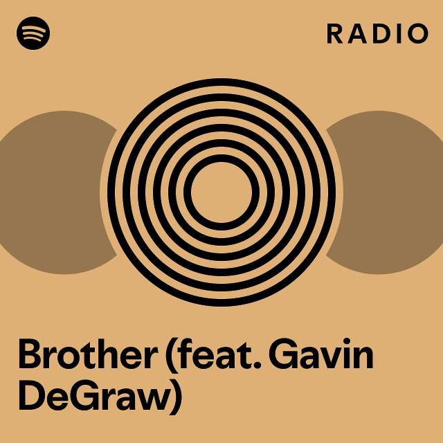 Brother (feat. Gavin DeGraw) Radio playlist by Spotify Spotify