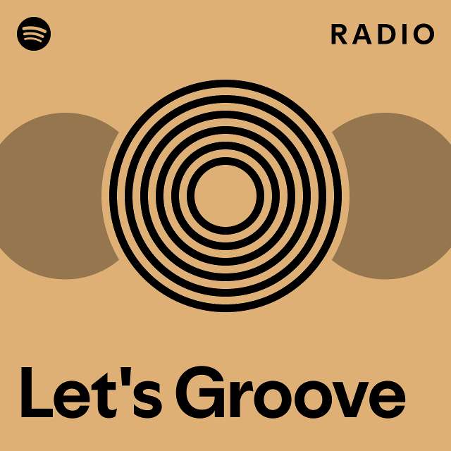 Let's Groove Radio playlist by Spotify Spotify