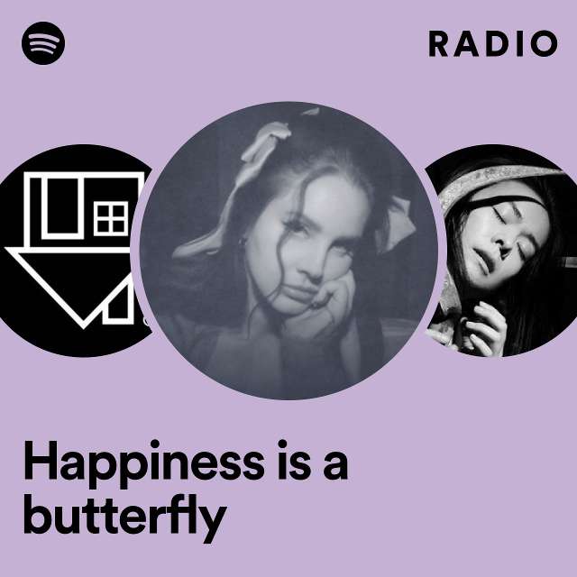 Happiness is a butterfly Radio