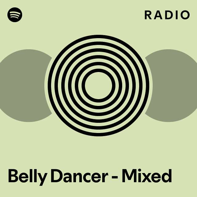 Belly Dancer Mixed Radio playlist by Spotify Spotify