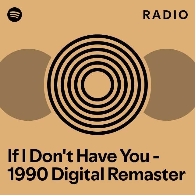 If I Don't Have You - 1990 Digital Remaster Radio - playlist by Spotify ...