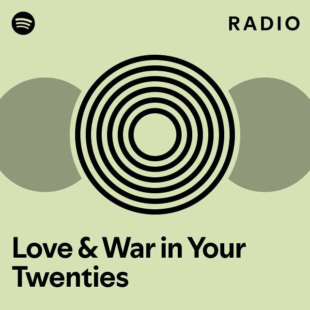 Love war in your twenties radio playlist by spotify spotify