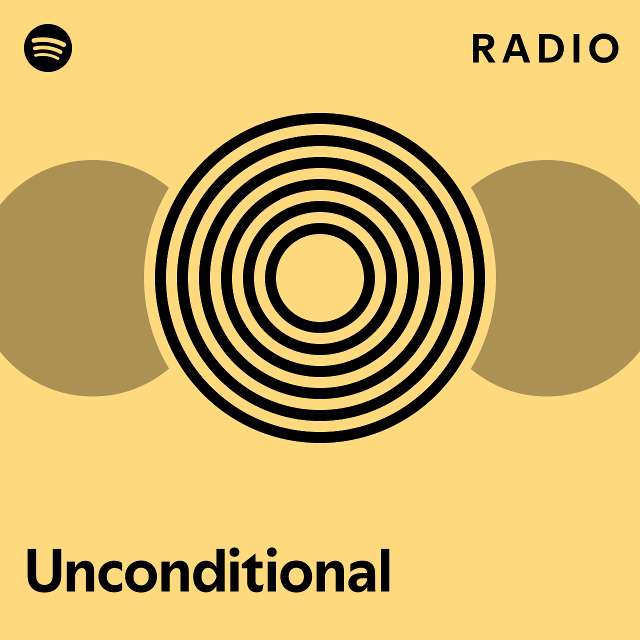 Unconditional Radio - Playlist By Spotify | Spotify