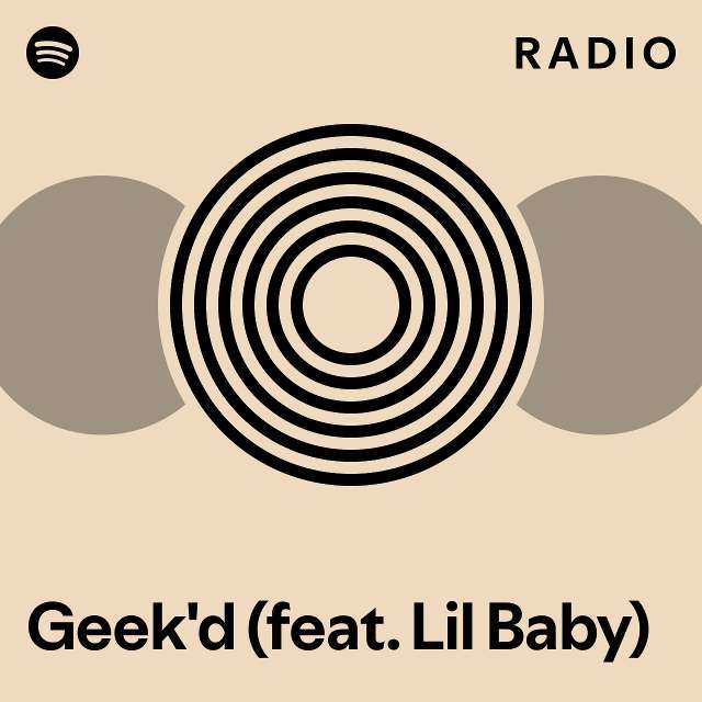 Geek'd (feat. Lil Baby) Radio - playlist by Spotify | Spotify
