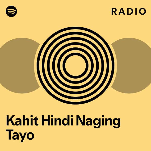 Kahit Hindi Naging Tayo Radio - playlist by Spotify | Spotify