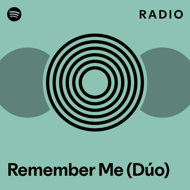 Remember Me (Dúo) Radio playlist by Spotify Spotify