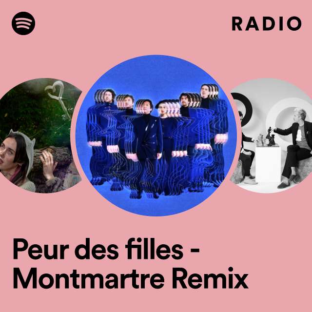 Peur des filles - Montmartre Remix Radio