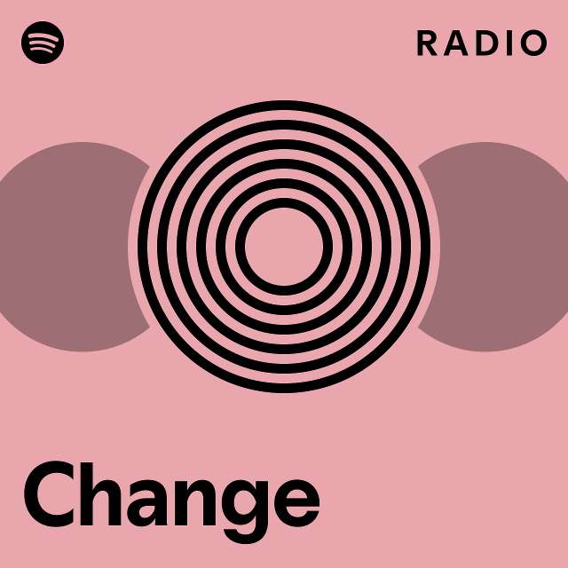 Change Radio - playlist by Spotify | Spotify