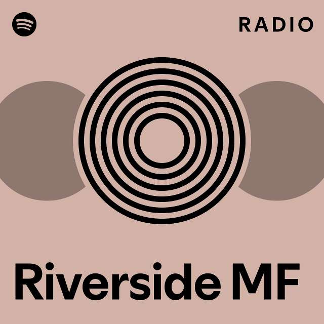 Riverside MF Radio - playlist by Spotify | Spotify