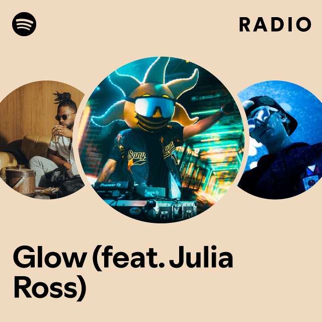 Glow Feat Julia Ross Radio Playlist By Spotify Spotify