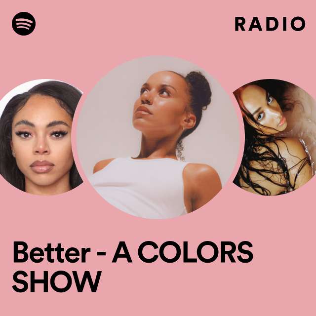 Better - A COLORS SHOW Radio