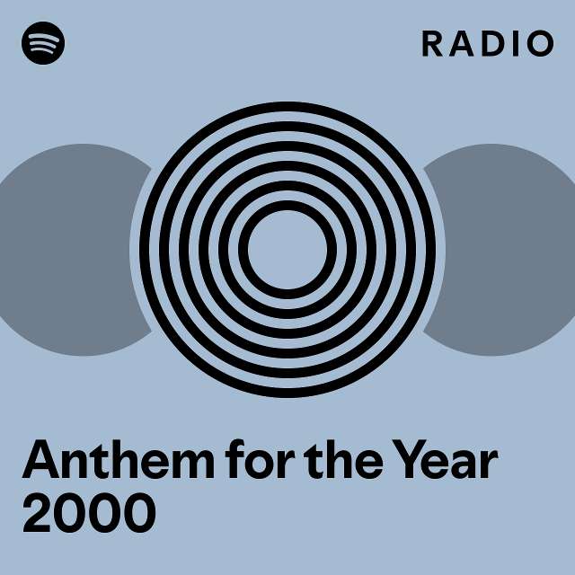 Anthem for the Year 2000 Radio playlist by Spotify Spotify