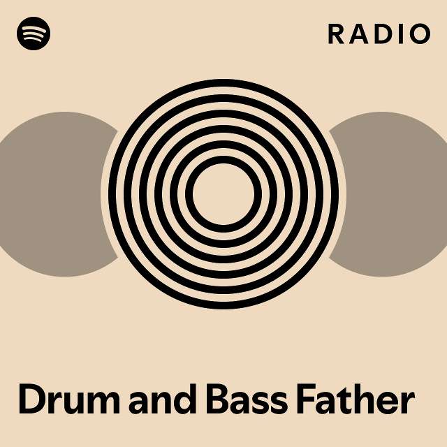 Drum and Bass Father Radio playlist by Spotify Spotify