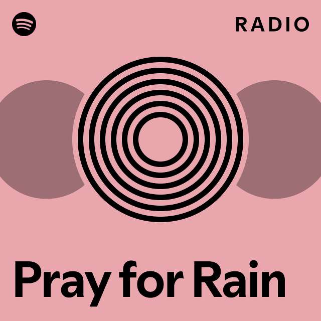 Pray for Rain Radio - playlist by Spotify | Spotify