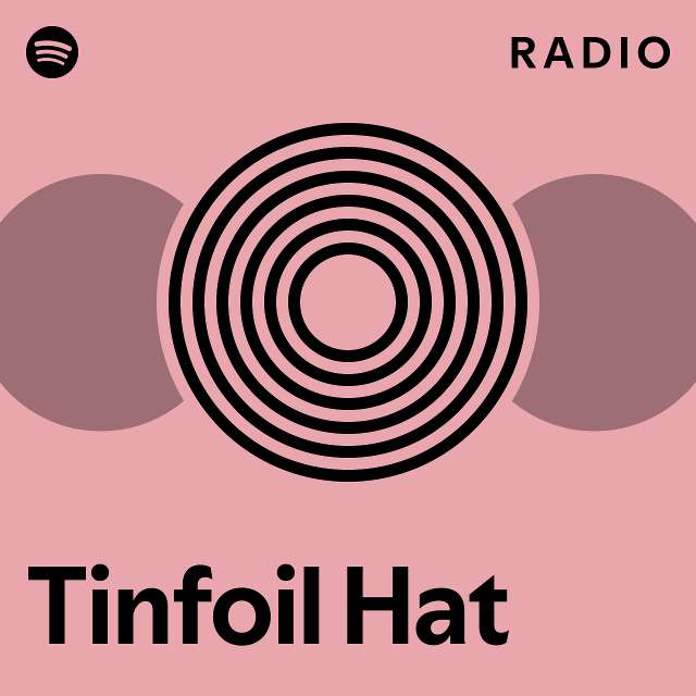 Tinfoil Hat Radio playlist by Spotify Spotify